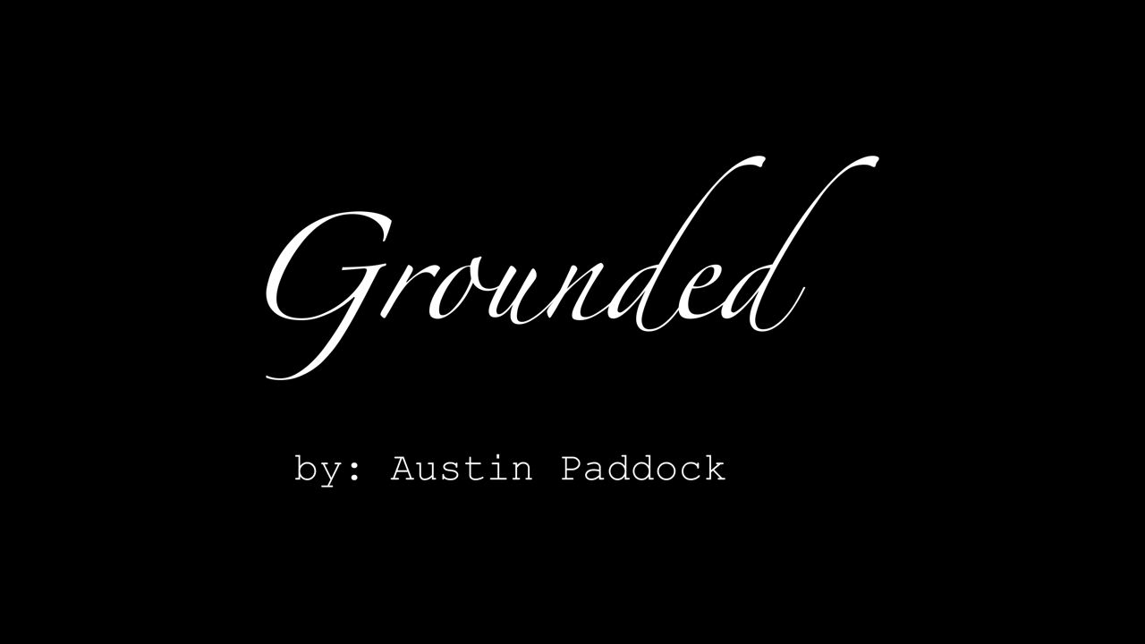 Grounded - A Short Film by Austin P Thumbnail